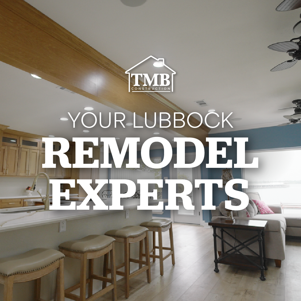 TMB Construction, Your Lubbock Remodel Experts
